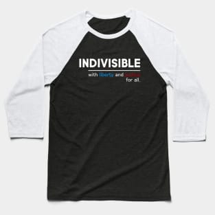 Indivisible With Liberty And Justice For All Baseball T-Shirt